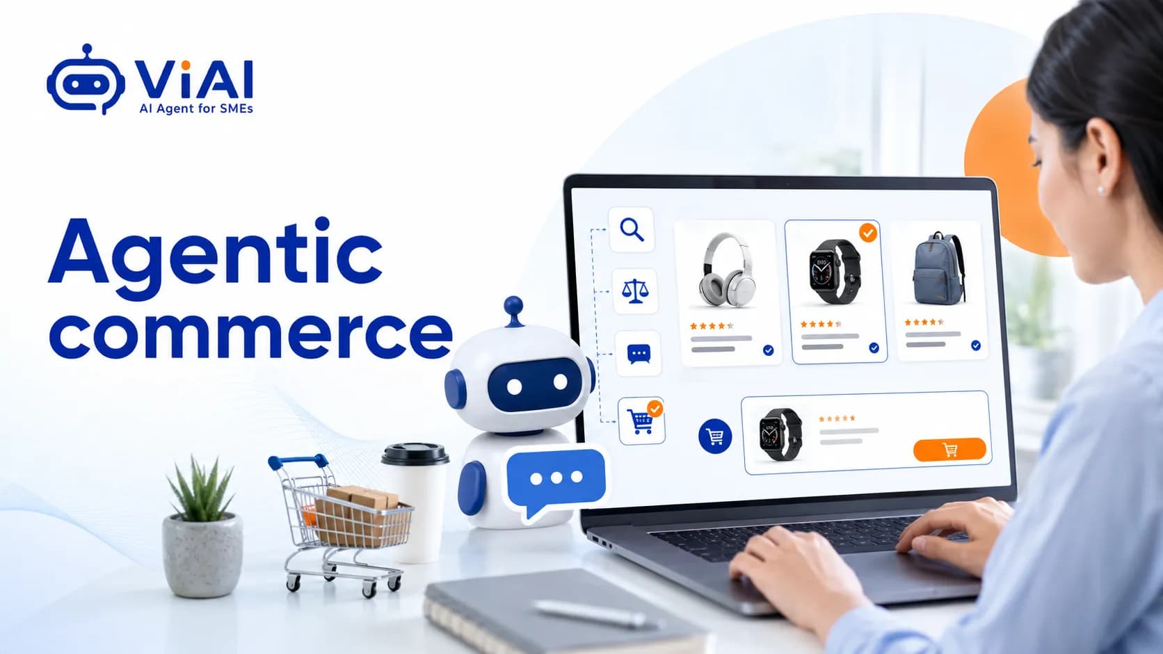 Agentic commerce là gì? 3 thay đổi lớn trong thương mại số
